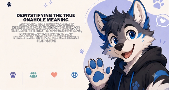 Demystifying the True Onahole Meaning: A Practical Guide to Modern Male Pleasure MSCFUN